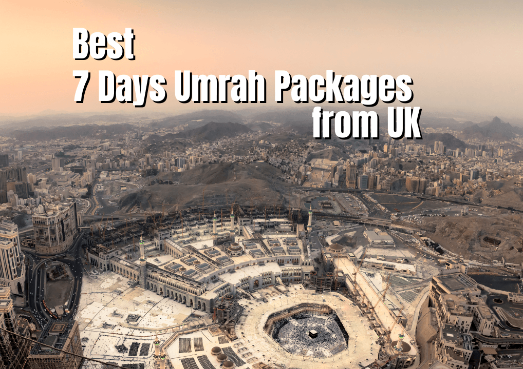Best 7 Days Umrah Packages from UK